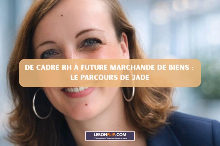 Parcours marchand de biens : Jade, du salariat à l’achat-revente